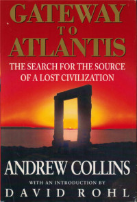 Collins, Andrew — Gateway to Atlantis: The Search for the Source of a Lost Civilization