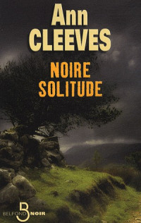 Cleeves, Ann — Shetland - 1 - Noire solitude