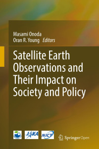 Masami Onoda & Oran R Young — Satellite Earth Observations and Their Impact on Society and Policy