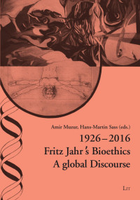 Amir Muzur, Hans-Martin Sass (Eds.) — 1926-2016 Fritz Jahr's Bioethics