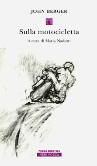 Sulla motocicletta (2019) — John Berger