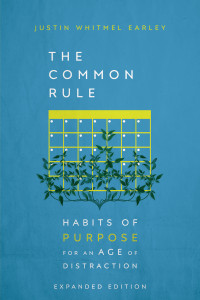 Justin Whitmel Earley; — The Common Rule