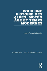 Jean-François Bergier — Pour une histoire des Alpes, Moyen Âge et Temps modernes