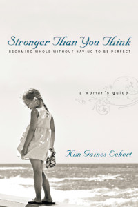 Kim Gaines Eckert; — Stronger Than You Think