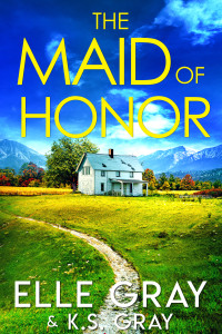 Elle Gray & K.S. Gray — The Maid of Honor (A Serenity Springs Mystery Series Book 2)