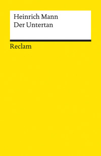 Heinrich Mann;Werner Bellmann; — Der Untertan. Roman