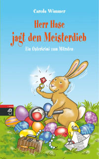 Wimmer, Carola — Herr Hase jagt den Meisterdieb - ein Osterkrimi zum Mitraten