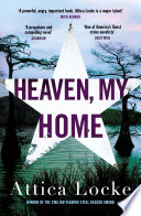 Attica Locke — Heaven, My Home