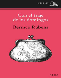 BERNICE RUBENS — CON EL TRAJE DE LOS DOMINGOS