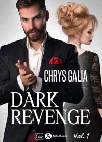 Chrys Galia — Dark Revenge - volume 1 (French Edition)