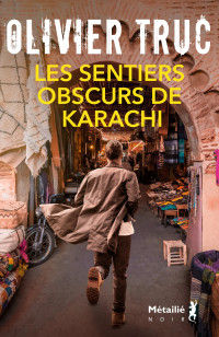 Olivier Truc — Les Sentiers obscurs de Karachi
