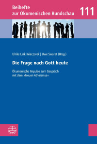 Ulrike Link-Wieczorek, Uwe Swarat — Die Frage nach Gott heute. Ökumenische Impulse zum Gespräch mit dem »Neuen Atheismus«