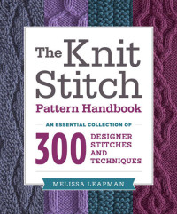 Melissa Leapman — The Knit Stitch Pattern Handbook