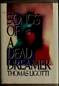 Ligotti, Thomas — Songs of a dead dreamer