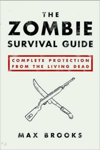 Max Brooks — The Zombie Survival Guide - Complete Protection From the Living Dead