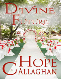 Hope Callaghan — Divine Future: A Divine Cozy Mystery Romance (Divine Mystery Series Book 12)