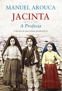 Manuel Arouca — Jacinta – A Profecia