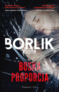 Piotr Borlik — Boska proporcja