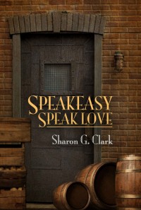 Sharon G Clark — Speakeasy, Speak Love