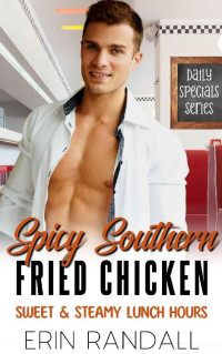 Erin Randall — Spicy Southern Fried Chicken: Sweet & Steamy Lunch Hours