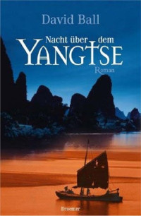 Ball, David — Nacht über dem Yangtse