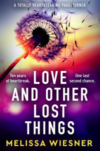 Melissa Wiesner — Love and Other Lost Things: A totally heartbreaking page-turner