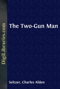 Charles Alden Seltzer — The Two-Gun Man
