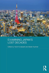 Yoichi Funabashi;Barak Kushner; — Examining Japan's Lost Decades