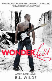 B.L Wilde — Wonderlust (Steel Roses #1)