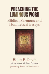 Ellen F. Davis, Austin McIver Dennis — Preaching the Luminous Word