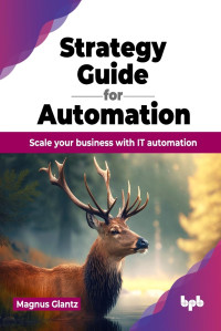 Magnus Glantz — Strategy Guide for Automation: Scale your business with IT automation