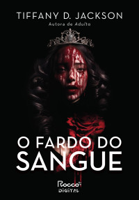 Tiffany D. Jackson — O Fardo do Sangue