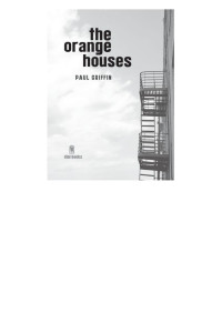 Paul Griffin — The Orange Houses