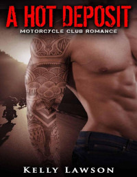 Kelly Lawson — A Hot Deposit (Motorcycle Club Romance)