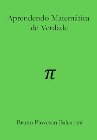 Bruno Balestrini — Aprendendo Matemática de Verdade