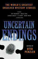 Otto Penzler — Uncertain Endings: The World's Greatest Unsolved Mystery Stories