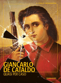 Giancarlo de Cataldo [de Cataldo, Giancarlo] — Quasi per caso