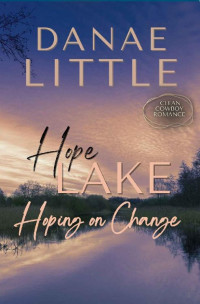 Danae Little — Hoping On Change (Hope Lake, Book 1)