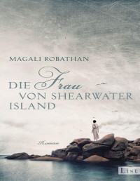 Magali Robathan — Die Frau von Shearwater Island: Roman (German Edition)