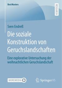 Sven Endreß — Die soziale Konstruktion von Geruchslandschaften. Eine explorative Untersuchung der weihnachtlichen Geruchslandschaft