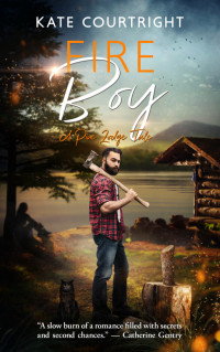 Kate Courtright — Fire Boy: A Pine Lodge Tale