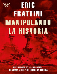 Eric Frattini — MANIPULANDO LA HISTORIA