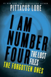 Pittacus Lore — I Am Number Four: The Lost Files: The Forgotten Ones