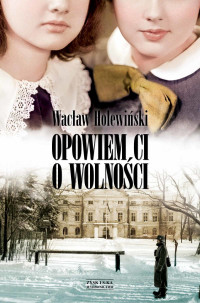 Wacław Holewiński — Opowiem Ci o wolności