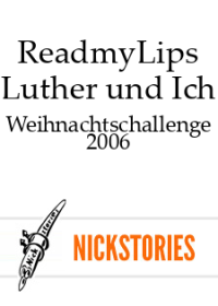 ReadmyLips — Luther und Ich - Weihnachtschallenge 2006