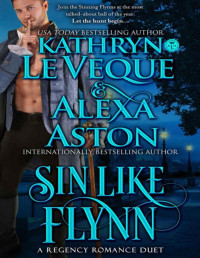 Kathryn Le Veque & Alexa Aston — Sin Like Flynn: A Regency Historical Romance Duet