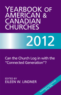 National Council of Ch of Christ in USA; — Yearbook of American & Canadian Churches 2012