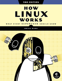 Brian Ward — How Linux Works, 3rd Edition