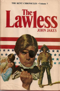 John Jakes — The Kent Chronicles 07 The Lawless