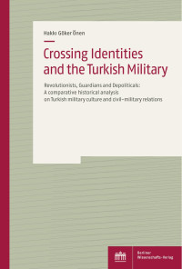 Hakki Göker Önen — Crossing Identities and the Turkish Military